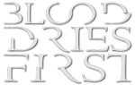 Blood Dries First logo